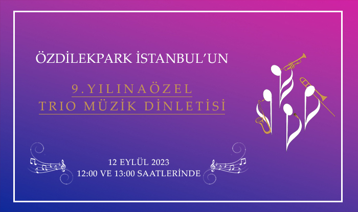 ÖzdilekPark İstanbul'un 9. Yılına Özel Trio Müzik Dinletisi