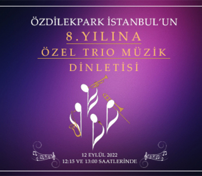ÖzdilekPark İstanbul'un 8.Yılına Özel Trio Müzik Dinletisi